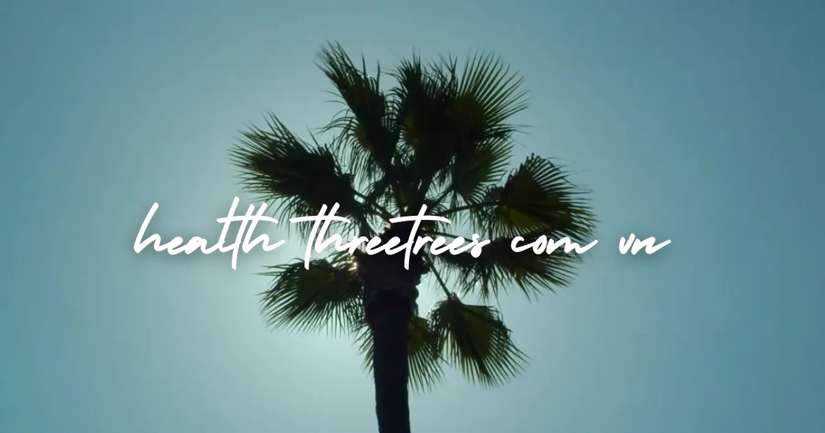 Health threetrees com vn: Navigating the Online Health World